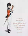 A Guide to Military Art - Rowlandson's Loyal London Volunteers 1798-99 cover