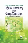 Integration of Fundamental Organic Chemistry with Green Chemistry cover