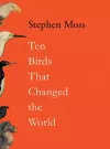 Ten Birds That Changed the World cover