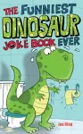 The Funniest Dinosaur Joke Book Ever cover