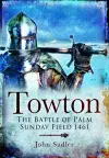 Towton: The Battle of Palm Sunday Field cover