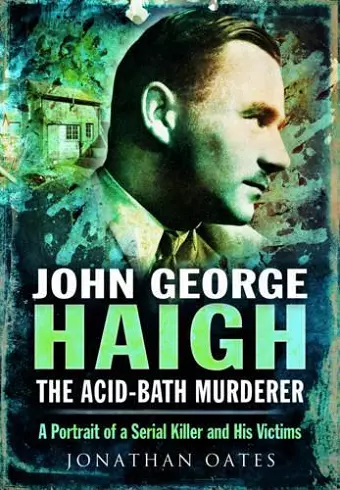 John George Haigh, the Acid-Bath Murderer cover