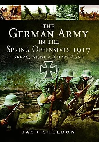 German Army in the Spring Offensives 1917: Arras, Aisne and Champagne cover