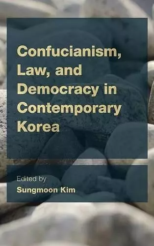 Confucianism, Law, and Democracy in Contemporary Korea cover