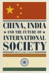 China, India and the Future of International Society cover