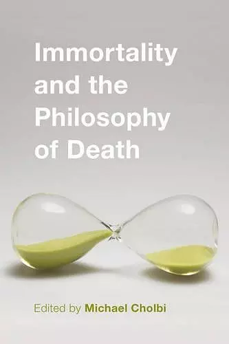 Immortality and the Philosophy of Death cover