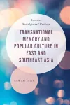 Transnational Memory and Popular Culture in East and Southeast Asia cover