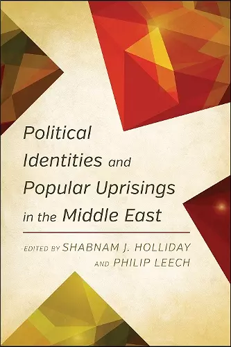 Political Identities and Popular Uprisings in the Middle East cover