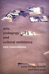Arts, Pedagogy and Cultural Resistance cover