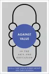 Against Value in the Arts and Education cover