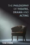 The Philosophy of Theatre, Drama and Acting cover