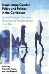 Negotiating Gender, Policy and Politics in the Caribbean cover