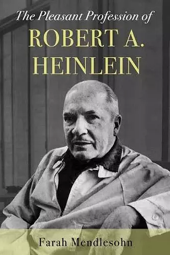 The Pleasant Profession of Robert A. Heinlein cover