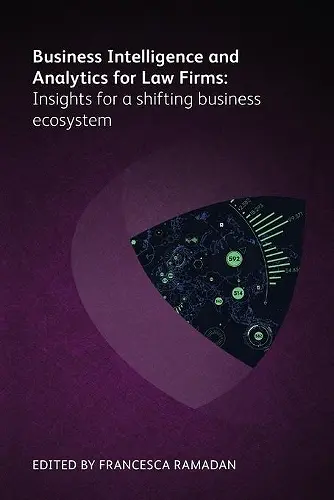 Business Intelligence and Analytics for Law Firms: Insights for a shifting business ecosystem cover
