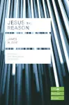 Jesus the Reason (Lifebuilder Study Guides) cover