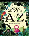 The Curious Explorer's Illustrated Guide to Exotic Animals A to Z cover