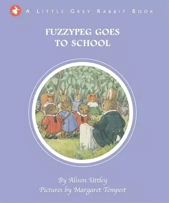 Little Grey Rabbit: Fuzzypeg Goes to School cover