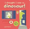 I thought I saw a... dinosaur! cover