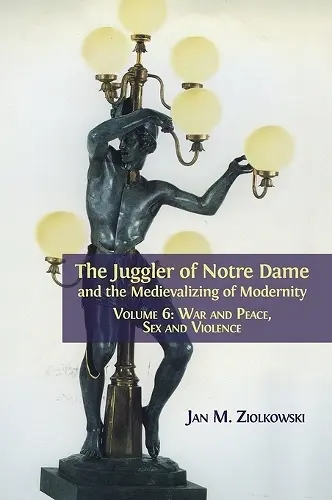 The Juggler of Notre Dame and the Medievalizing of Modernity cover