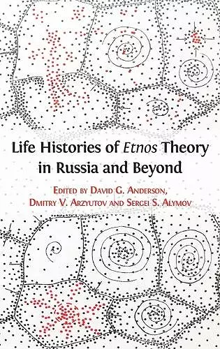 Life Histories of Etnos Theory in Russia and Beyond cover