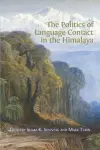 The Politics of Language Contact in the Himalaya cover