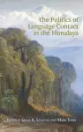 The Politics of Language Contact in the Himalaya cover