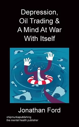 Depression, Oil Trading & A Mind At War With Itself cover