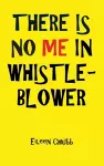 There is No Me in Whistleblower cover