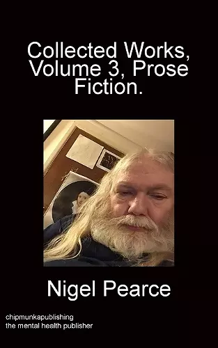 Collected Works Volume 3 Prose Fiction cover
