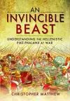 Invisible Beast: Understanding the Hellenistic Pike Phalanx in Action cover