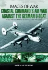 Coastal Command's Air War Against the German U-Boats cover