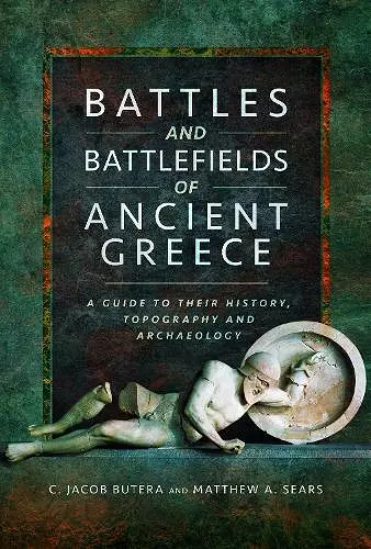 Battles and Battlefields of Ancient Greece cover