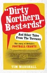 "Dirty Northern B*st*rds" And Other Tales From The Terraces packaging