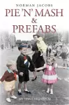 Pie 'n' Mash and Prefabs - My 1950s Childhood cover