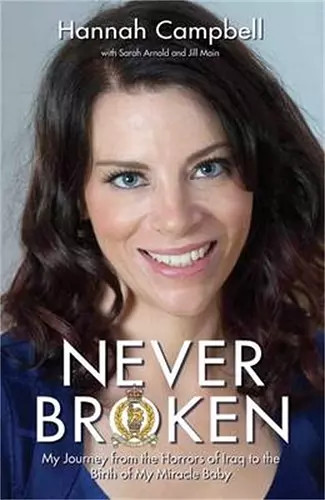 Never Broken - My Journey from the Horrors of Iraq to the Birth of My Miracle Baby cover