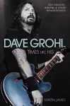 Dave Grohl - Times Like His: Foo Fighters, Nirvana & Other Misadventures cover