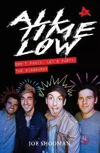 All Time Low - Don't Panic. Let's Party: The Biography cover