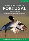 Where to Watch Birds in Portugal, the Azores & Madeira Archipelagos cover