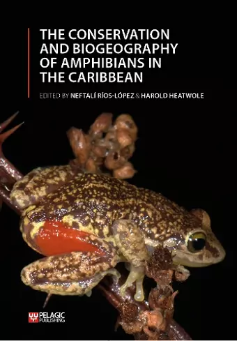 The Conservation and Biogeography of Amphibians in the Caribbean cover