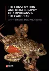 The Conservation and Biogeography of Amphibians in the Caribbean cover