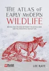 The Atlas of Early Modern Wildlife cover