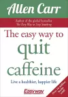 The Easy Way to Quit Caffeine cover