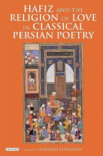 Hafiz and the Religion of Love in Classical Persian Poetry cover