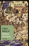 A Short History of Medieval Christianity cover