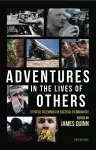Adventures in the Lives of Others: Ethical Dilemmas in Factual Filmmaking cover