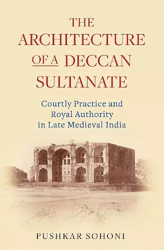 The Architecture of a Deccan Sultanate cover