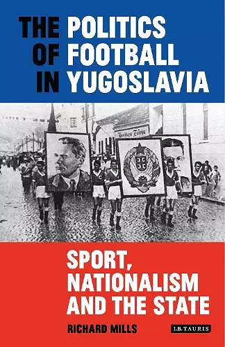 The Politics of Football in Yugoslavia cover