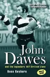 Man Who Changed the World of Rugby, The (Updated Edition) - John Dawes and the Legendary 1971 British Lions cover