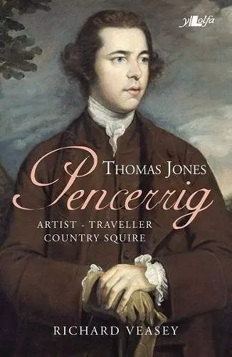 Thomas Jones of Pencerrig - Artist, Traveller, Country Squire cover