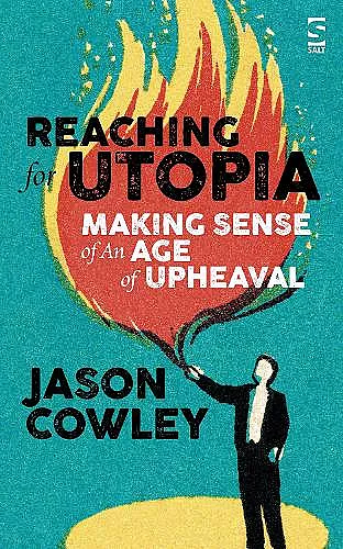 Reaching for Utopia: Making Sense of An Age of Upheaval cover